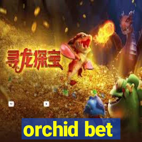 orchid bet